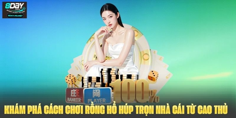 Khám Phá Cách Chơi Rồng Hổ Húp Trọn Nhà Cái Từ Cao Thủ