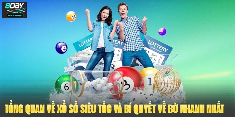 Tổng Quan Về Xổ Số Siêu Tốc Và Bí Quyết Về Bờ Nhanh Nhất 