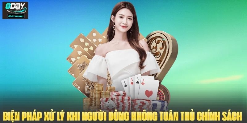 Biện pháp xử lý khi người dùng không tuân thủ chính sách bảo mật 8DAY 