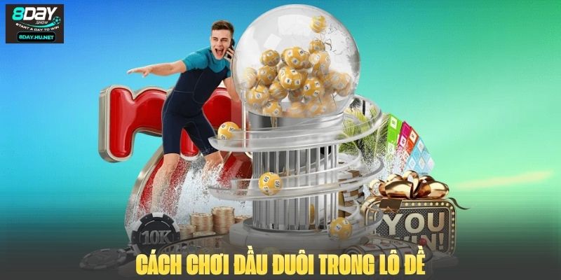 Cách chơi đầu đuôi trong lô đề