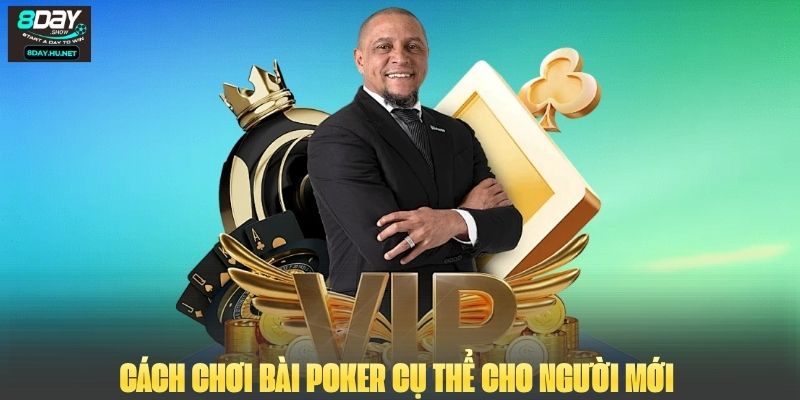 Cách chơi bài Poker cụ thể cho người mới 