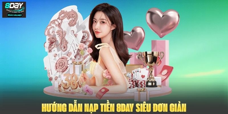Hướng dẫn nạp tiền 8DAY siêu đơn giản