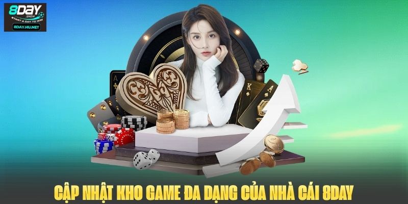 Cập nhật kho game đa dạng của nhà cái 8DAY