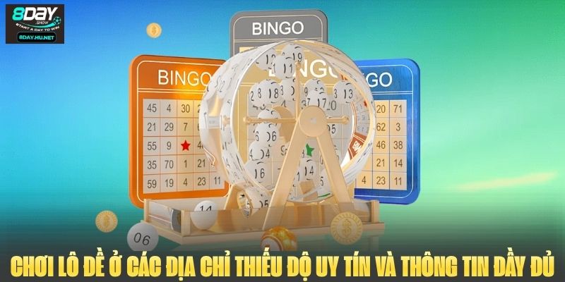 Chơi lô đề ở các địa chỉ thiếu độ uy tín và thông tin đầy đủ