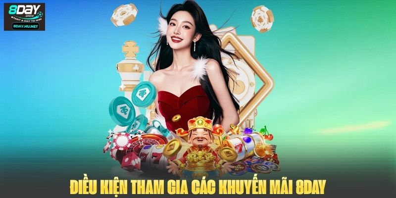 Điều kiện tham gia các khuyến mãi 8DAY