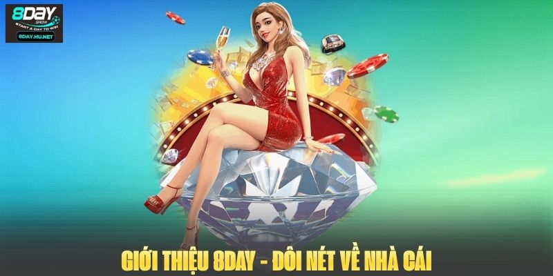 Giới thiệu 8DAY - Đôi nét về nhà cái