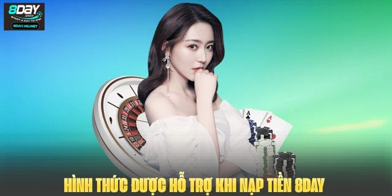 Hình thức được hỗ trợ khi nạp tiền 8DAY