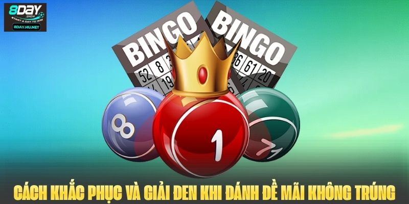 Cách khắc phục và giải đen khi đánh đề mãi không trúng