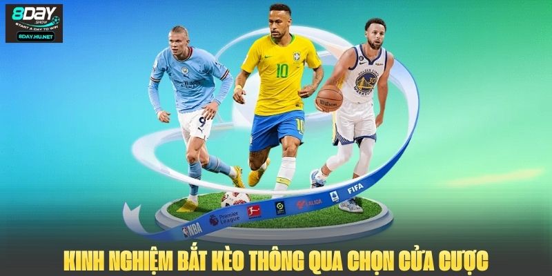 Kinh nghiệm bắt kèo thông qua chọn cửa cược