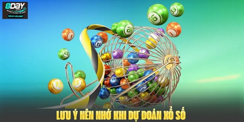 Lưu ý nên nhớ khi dự đoán xổ số 