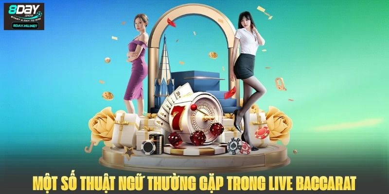Một số thuật ngữ thường gặp trong Live Baccarat