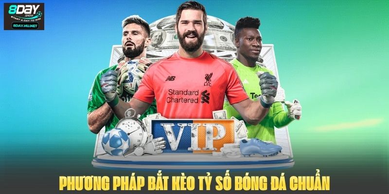 Phương pháp bắt kèo tỷ số bóng đá chuẩn