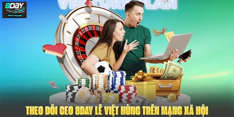 Theo dõi CEO 8DAY Lê Việt Hùng trên mạng xã hội