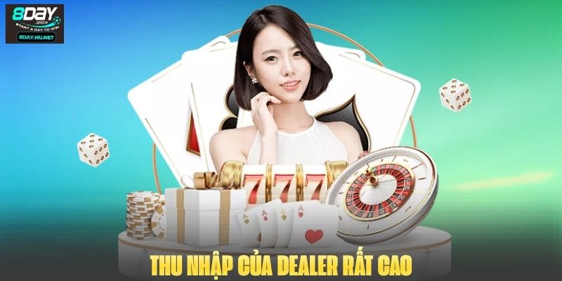 Thu nhập của Dealer rất cao