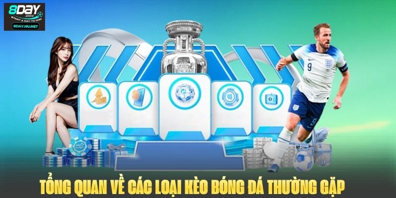 Tổng quan về các loại kèo bóng đá thường gặp