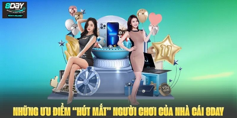 Những ưu điểm “hút mắt” người chơi của nhà cái 8DAY