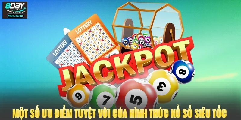 Một số ưu điểm tuyệt vời của hình thức xổ số siêu tốc 