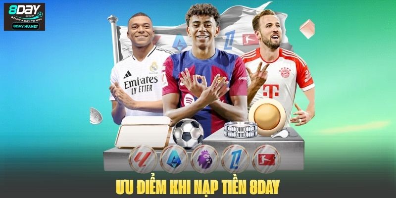 Ưu điểm khi nạp tiền 8DAY