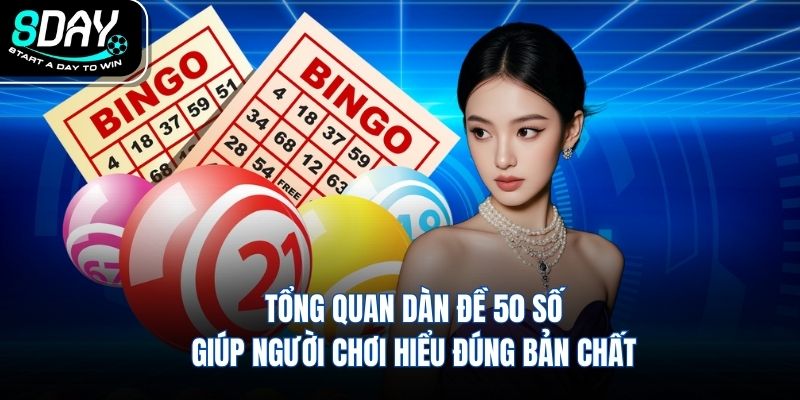 Tổng quan dàn đề 50 số giúp người chơi hiểu đúng bản chất