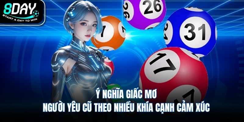 Ý nghĩa giấc mơ người yêu cũ theo nhiều khía cạnh cảm xúc
